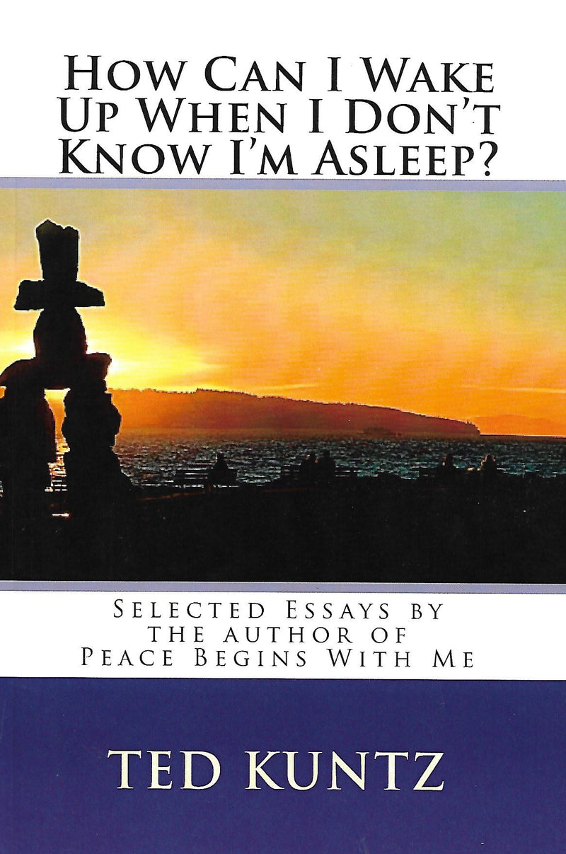 How Can I Wake Up When I Don't Know I'm Asleep? - Ted Kuntz